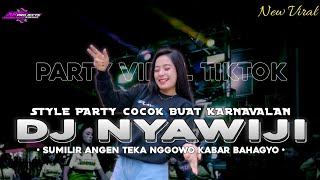 DJ NYAWIJI PARTY PARTY STYLE COCOK BUAT KARNAVAL VIRAL TIKTOK