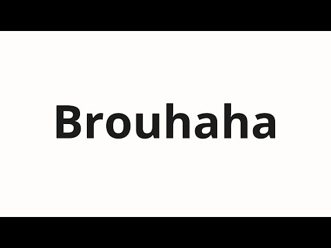 How to pronounce Brouhaha
