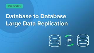 Database to Database Large Data Replication - Product Demo