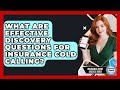 What Are Effective Discovery Questions For Insurance Cold Calling? - Insurance Agent Success Guide