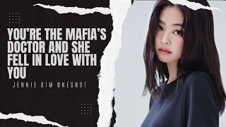 POV: YOU'RE THE MAFIA'S DOCTOR AND SHE FELL IN LOVE WITH YOU [JENNIE ONESHOT]