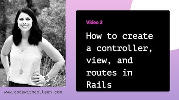 Video 3: How to create a controller, view, and route without scaffolding