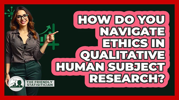 How Do You Navigate Ethics In Qualitative Human Subject Research? - The Friendly Statistician