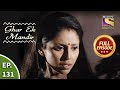 Ep 131 - Aanchal Finds Out The Truth - Ghar Ek Mandir - Full Episode