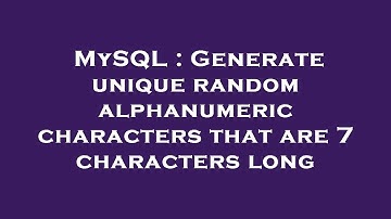 MySQL : Generate unique random alphanumeric characters that are 7 characters long