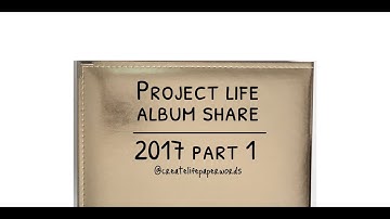 Project Life Album Share// 2017 part 1