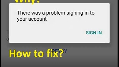 Why? There was a problem signing in to your account in youtube app Android - How to fix