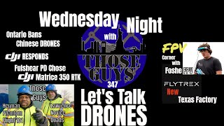 Wednesday Night with Those Guys 347 Chinese Drone Ban, DJI vs Skydio, FPV and More