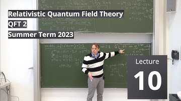 Lec. 10 - Relativistic Quantum Field Theory II (summer 2023) · TU Dresden