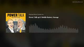 Power Talk ep13 Mobile Battery Storage