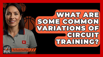 What Are Some Common Variations Of Circuit Training? - The Basketball Xpert