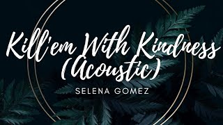Selena gomez - kill'em with kindness ...
