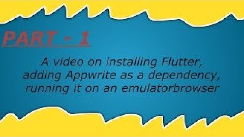 Part 1 A video on installing Flutter, adding Appwrite as a dependency, running it on an emulatorbrow