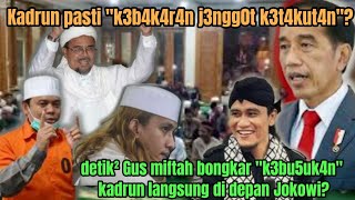 DIDEPAN🔴JOKOWI GUS MIFTAH BONGKAR K3BU5UK4N PARA KADRUN?