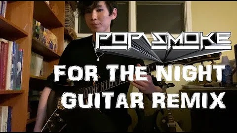 Pop Smoke - For The Night (feat. Lil Baby & DaBaby) | Guitar Remix #PopSmoke #ForTheNight