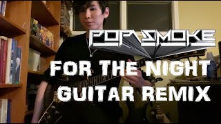 Pop Smoke - For The Night (feat. Lil Baby \& DaBaby) | Guitar Remix #PopSmoke #ForTheNight