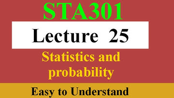 #sta301#lecture25#sta301vu STA301 Short lecture # 25 (Statistics and Probability)