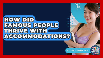 How Did Famous People Thrive With Accommodations? - Accessible Learning For All