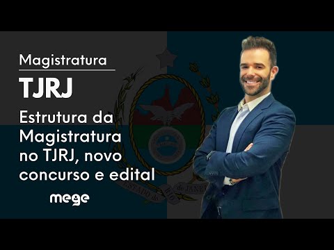 CONCURSO TJRJ 2022 - Estrutura da Magistratura no TJRJ, Expectativas Quanto ao Novo Edital