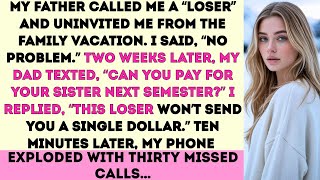 My father called me a “loser” and uninvited me from the family vacation. I said, “No problem....
