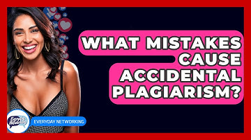 What Mistakes Cause Accidental Plagiarism? - Everyday-Networking