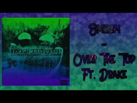 Smiley - Over The Top Ft. Drake (Audio)