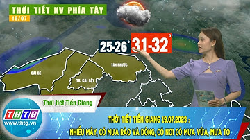Thời tiết Tiền Giang 19.07.2023 : Nhiều mây, có mưa rào và dông, có nơi có mưa vừa, mưa to