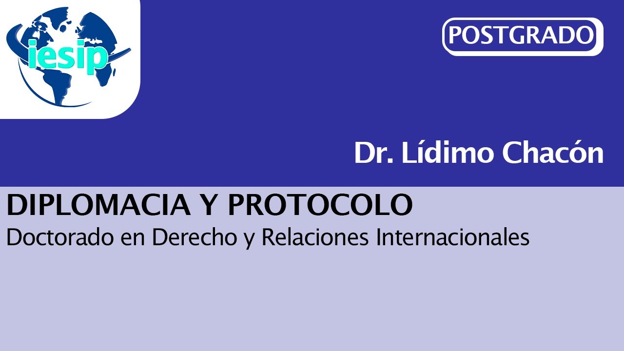 |Postgrado| Diplomacia y Protocolo - 1er Encuentro - Lídimo Chacón