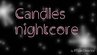 Candles(nightcore)read desc