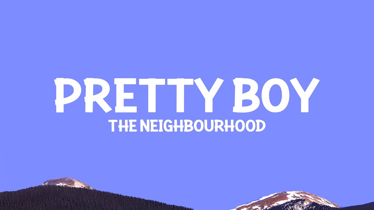 The Neighbourhood - Pretty Boy (Lyrics)