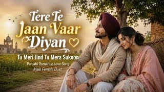 Tere Te Jaan Vaar Diyan ❤️ | Tu Meri Jind Tu Mera Sukoon | Punjabi Romantic Love Song | Male Female screenshot 4