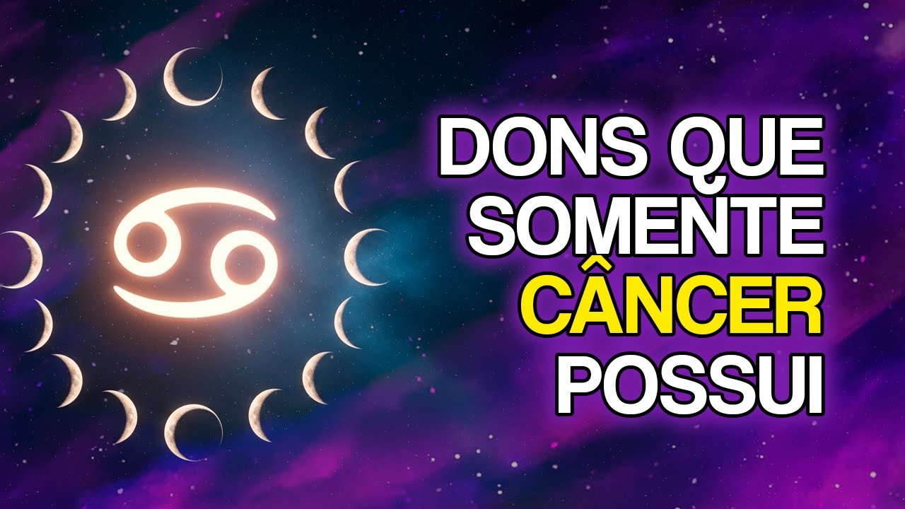11 DONS OCULTOS Que CANCERIANOS Nem Imaginam Que Possuem