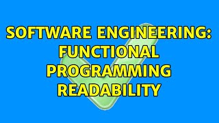 Software Engineering: Functional programming readability (5 Solutions!!)