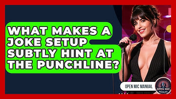 What Makes A Joke Setup Subtly Hint At The Punchline? - Open Mic Manual