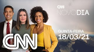 CNN NOVO DIA - 18/03/2021