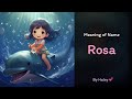 Meaning of girl name rosa  name history origin and popularity