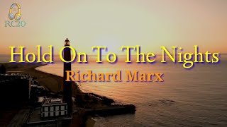 Hold On To The Nights (Lyrics)by Richard Marx