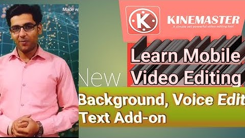 Video Editing your own Mobile in Kine master 2019 | Background Change| Voice Editing | Text Editing.