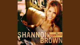 Video thumbnail of "Shannon Brown - Corn Fed (Radio Edit)"