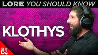 Lore You Should Know - Klothys