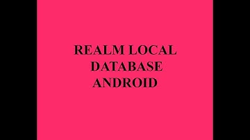 Realm Local Database Android Tutorial
