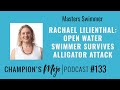 Rachael Lilienthal: Open Water Swimmer Survives Alligator-attack, Episode #133
