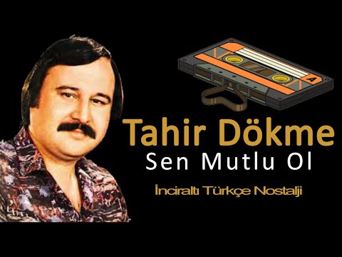 Tahir Dökme - Sen Mutlu Ol