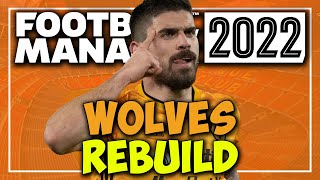 REBUILDING WOLVES FM22 | Football Manager 2022