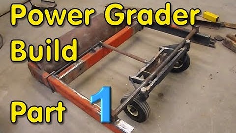 Power Grader Build - Part 1 of 8 (Or watch the condensed version!)