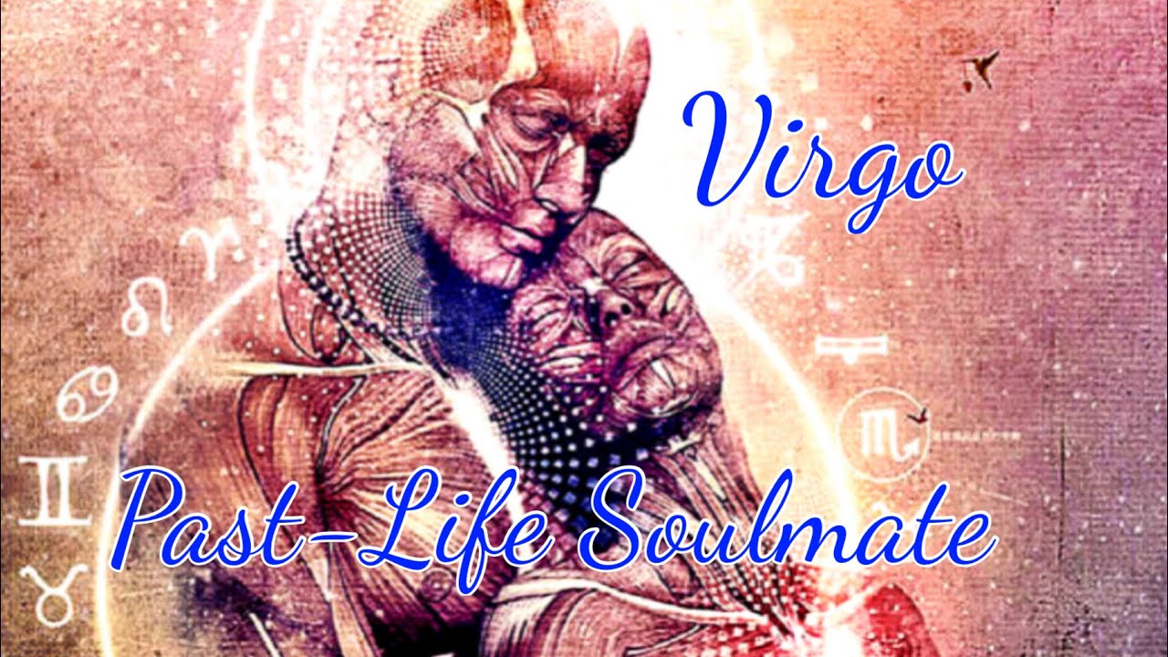 VIRGO PAST-LIFE SOULMATE 