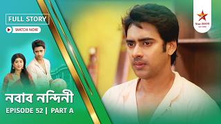 Full Story | Nabab Nandini  | Episode 52 | Part A