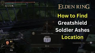 How to Find Greatshield Soldier Ashes - Elden Ring