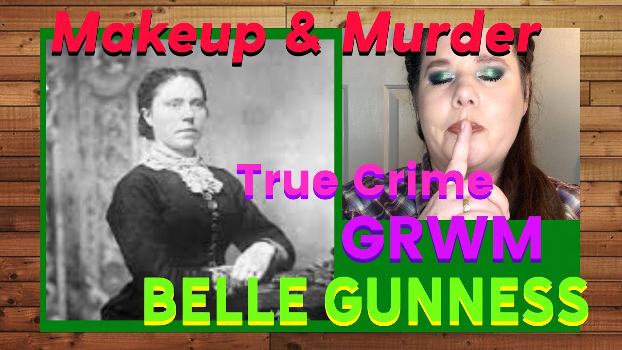 Makeup & Murder , True Crime GRWM Belle Gunness YouTube