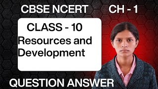 Class 10 Geography Chapter 1 Resources and Development Question Answer